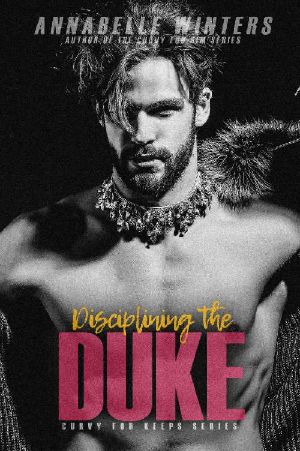 [Curvy for Keeps 08] • Disciplining the Duke (Curvy for Keeps Book 8)